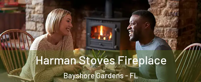 Harman Stoves Fireplace Bayshore Gardens - FL