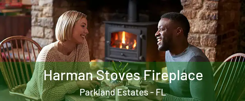 Harman Stoves Fireplace Parkland Estates - FL