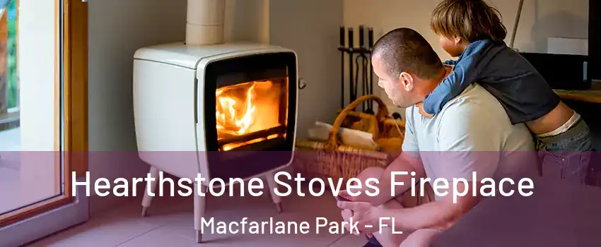 Hearthstone Stoves Fireplace Macfarlane Park - FL