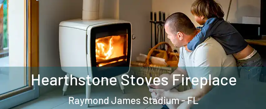 Hearthstone Stoves Fireplace Raymond James Stadium - FL