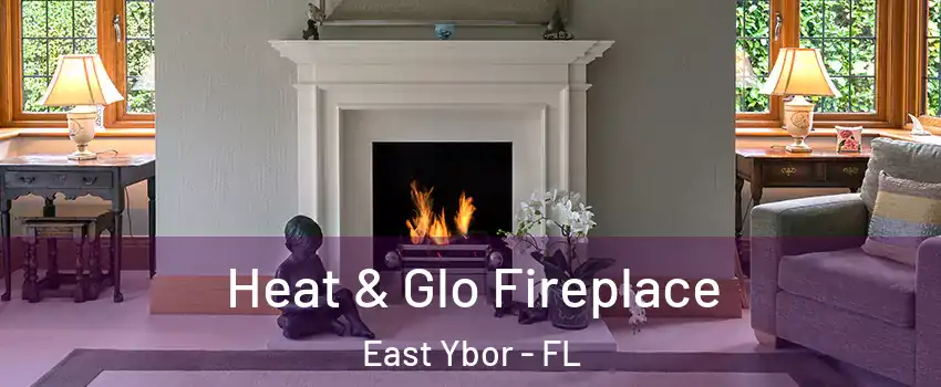 Heat & Glo Fireplace East Ybor - FL