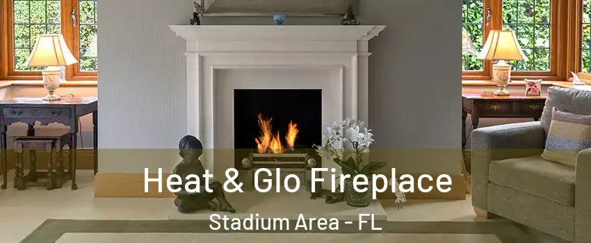 Heat & Glo Fireplace Stadium Area - FL