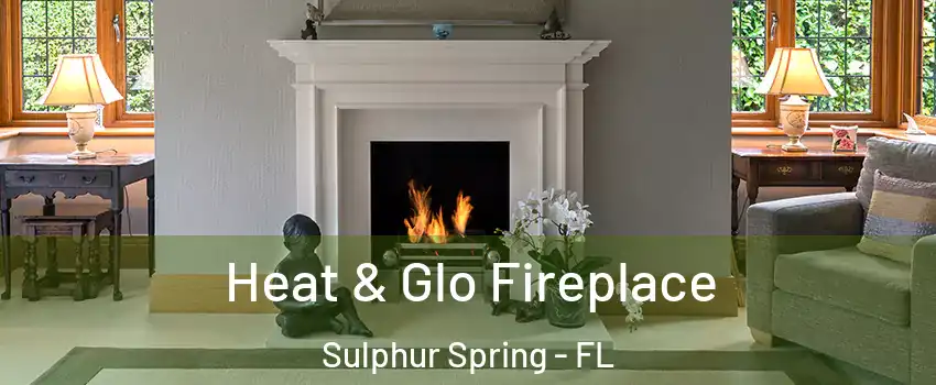 Heat & Glo Fireplace Sulphur Spring - FL