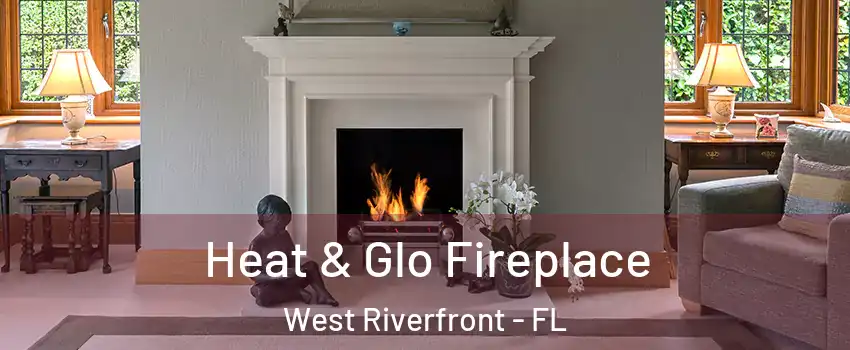 Heat & Glo Fireplace West Riverfront - FL