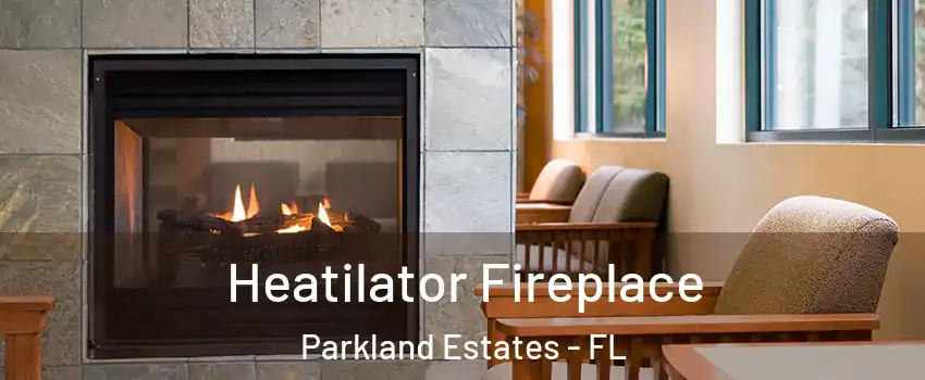 Heatilator Fireplace Parkland Estates - FL