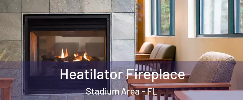 Heatilator Fireplace Stadium Area - FL