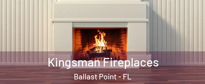 Kingsman Fireplaces Ballast Point - FL