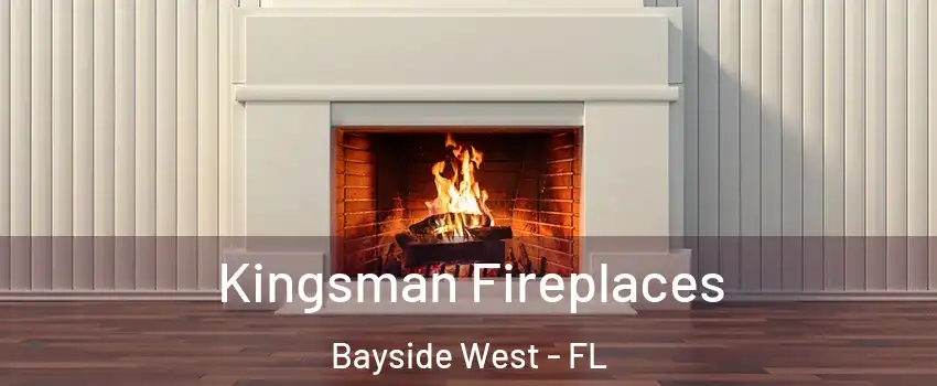 Kingsman Fireplaces Bayside West - FL