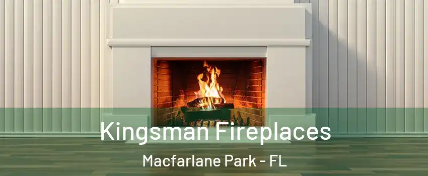 Kingsman Fireplaces Macfarlane Park - FL