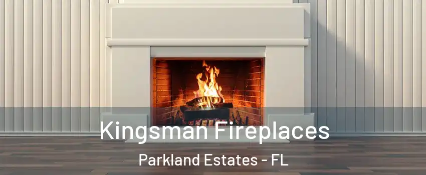 Kingsman Fireplaces Parkland Estates - FL