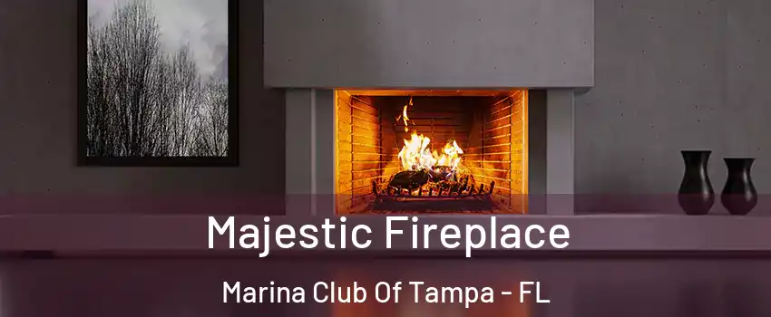 Majestic Fireplace Marina Club Of Tampa - FL