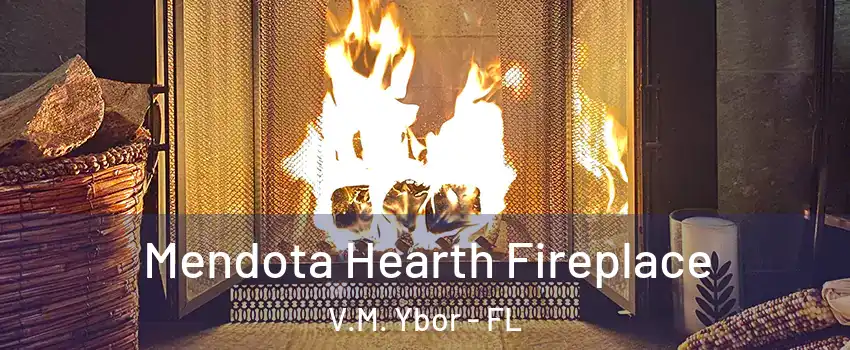 Mendota Hearth Fireplace V.M. Ybor - FL