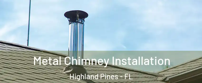 Metal Chimney Installation Highland Pines - FL