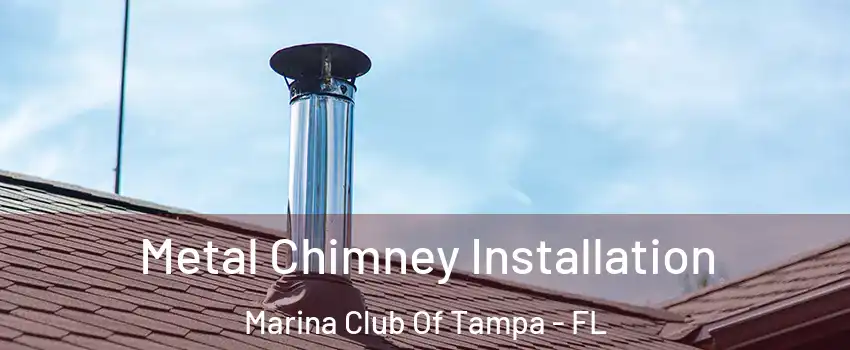 Metal Chimney Installation Marina Club Of Tampa - FL