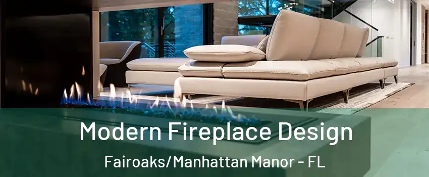 Modern Fireplace Design Fairoaks/Manhattan Manor - FL