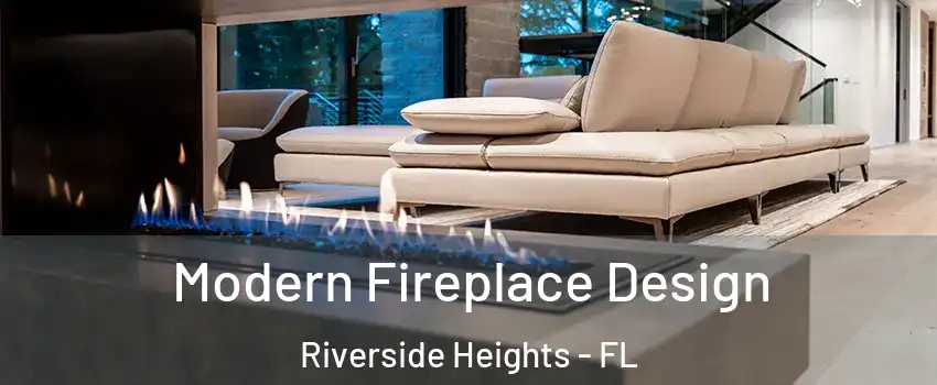 Modern Fireplace Design Riverside Heights - FL