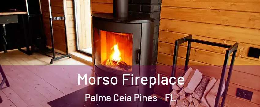 Morso Fireplace Palma Ceia Pines - FL