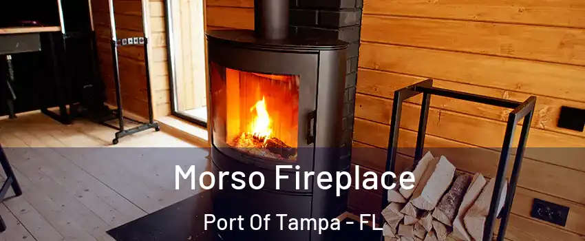 Morso Fireplace Port Of Tampa - FL