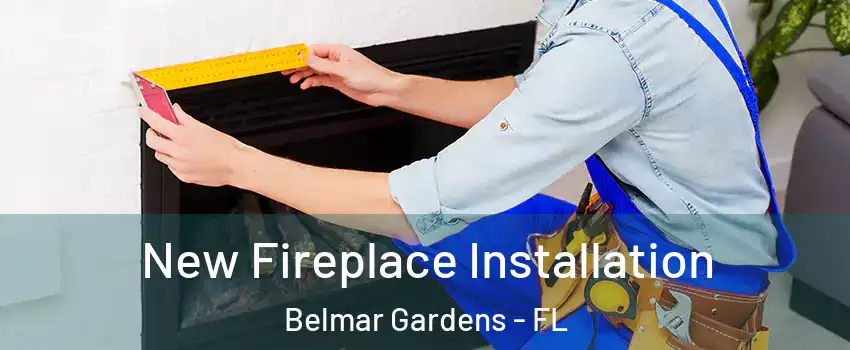 New Fireplace Installation Belmar Gardens - FL