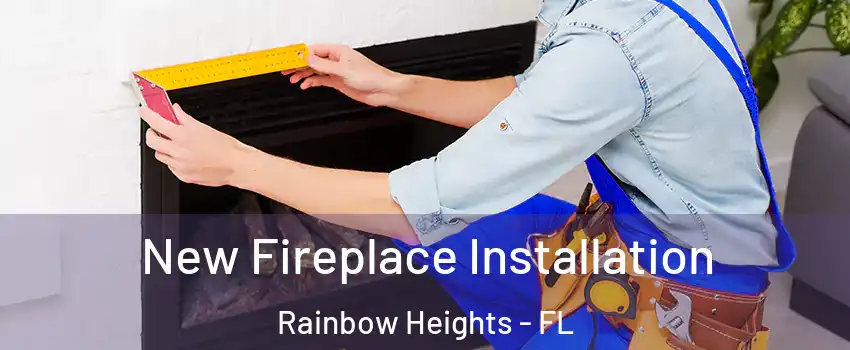 New Fireplace Installation Rainbow Heights - FL