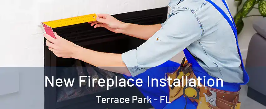 New Fireplace Installation Terrace Park - FL