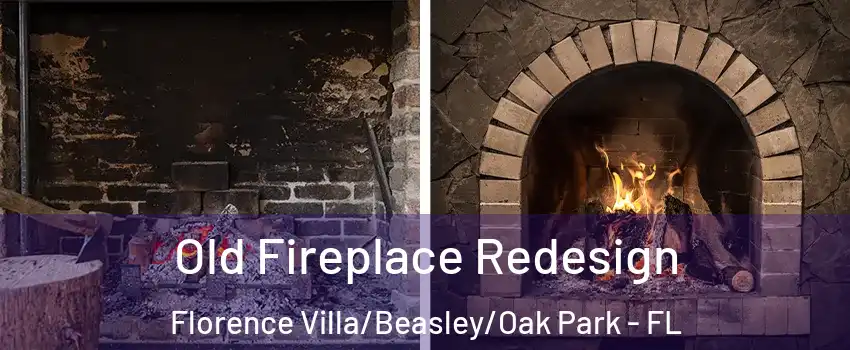Old Fireplace Redesign Florence Villa/Beasley/Oak Park - FL