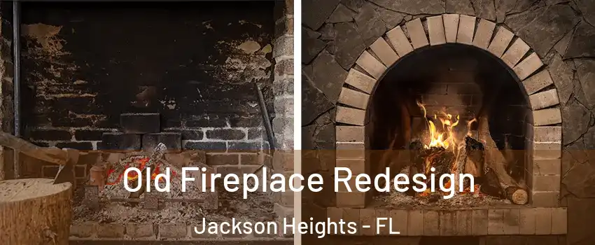 Old Fireplace Redesign Jackson Heights - FL