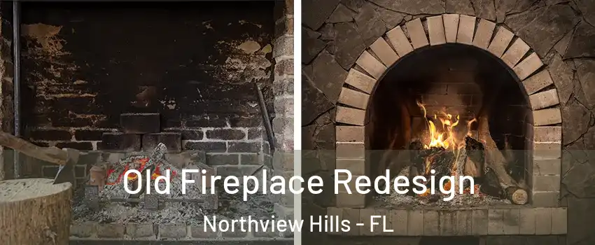 Old Fireplace Redesign Northview Hills - FL