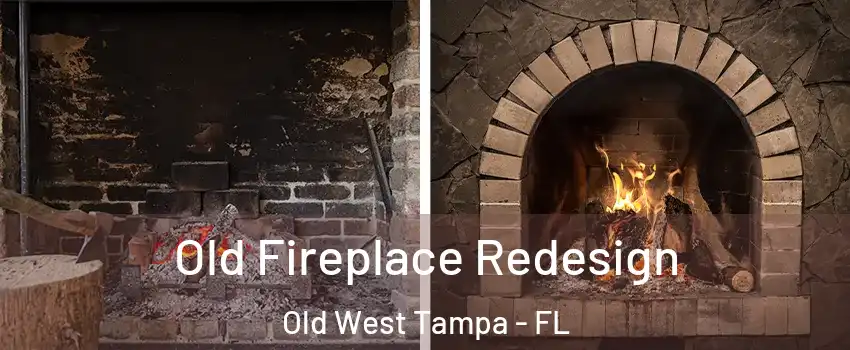 Old Fireplace Redesign Old West Tampa - FL