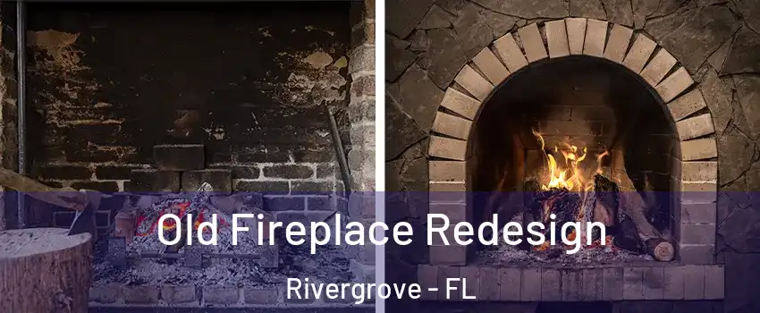 Old Fireplace Redesign Rivergrove - FL