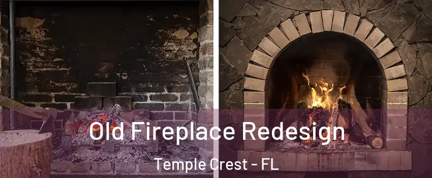 Old Fireplace Redesign Temple Crest - FL