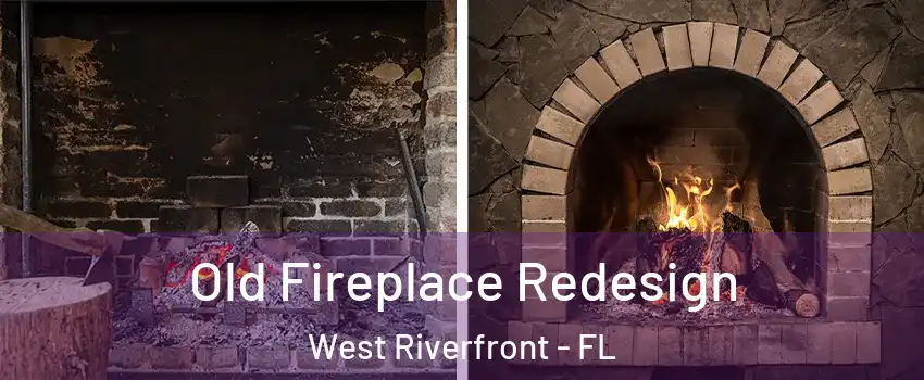 Old Fireplace Redesign West Riverfront - FL