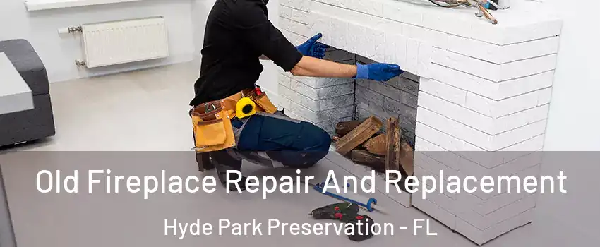Old Fireplace Repair And Replacement Hyde Park Preservation - FL