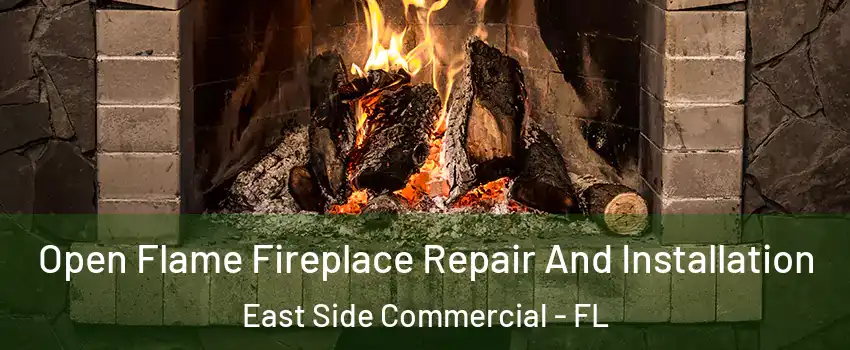Open Flame Fireplace Repair And Installation East Side Commercial - FL