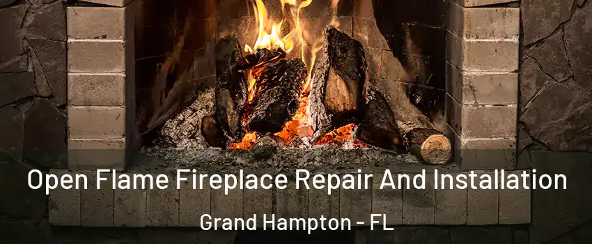 Open Flame Fireplace Repair And Installation Grand Hampton - FL