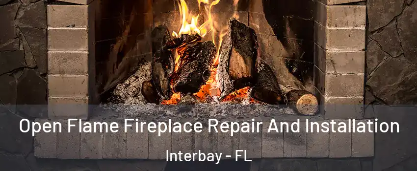 Open Flame Fireplace Repair And Installation Interbay - FL