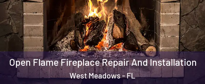 Open Flame Fireplace Repair And Installation West Meadows - FL