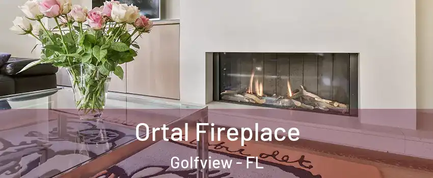 Ortal Fireplace Golfview - FL