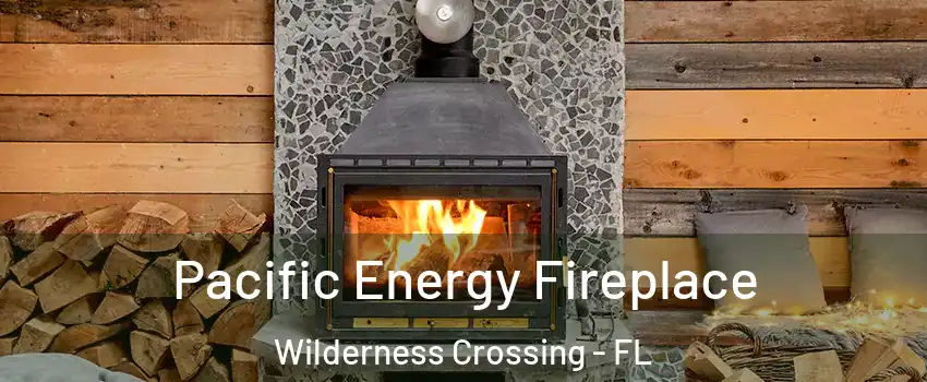 Pacific Energy Fireplace Wilderness Crossing - FL