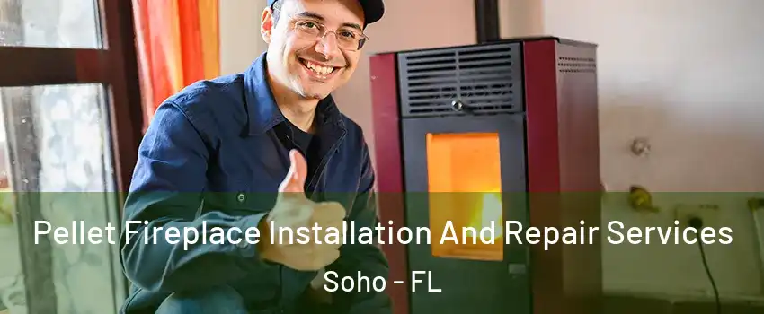 Pellet Fireplace Installation And Repair Services Soho - FL