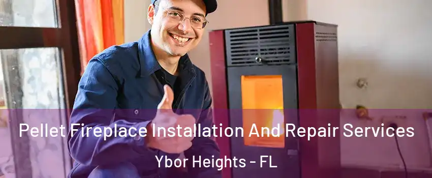 Pellet Fireplace Installation And Repair Services Ybor Heights - FL