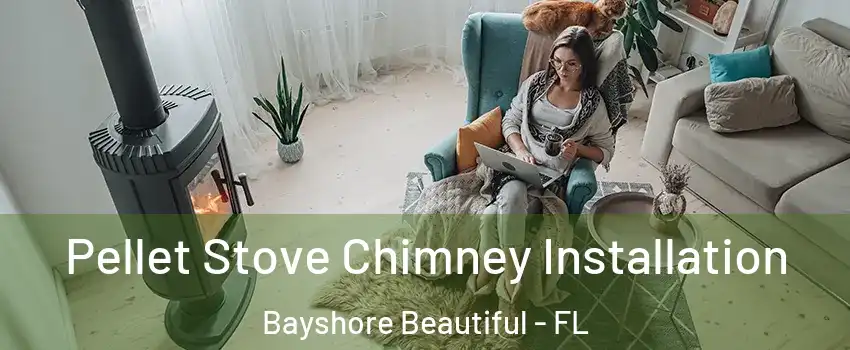 Pellet Stove Chimney Installation Bayshore Beautiful - FL