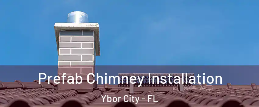 Prefab Chimney Installation Ybor City - FL