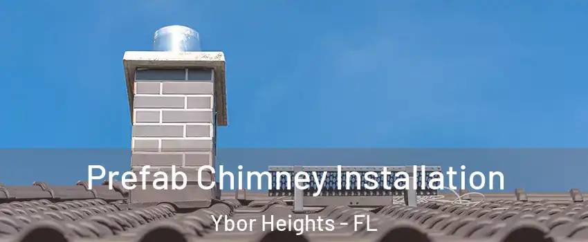 Prefab Chimney Installation Ybor Heights - FL