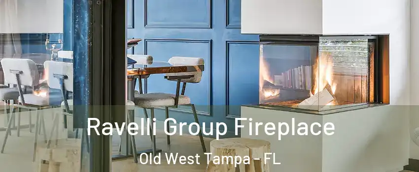 Ravelli Group Fireplace Old West Tampa - FL