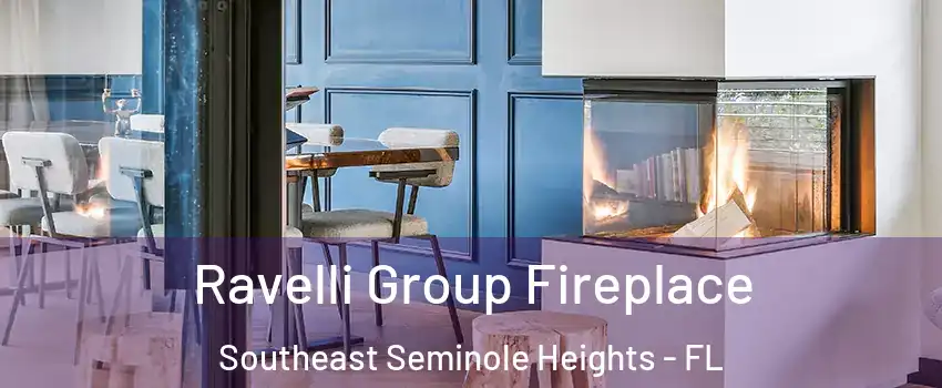 Ravelli Group Fireplace Southeast Seminole Heights - FL