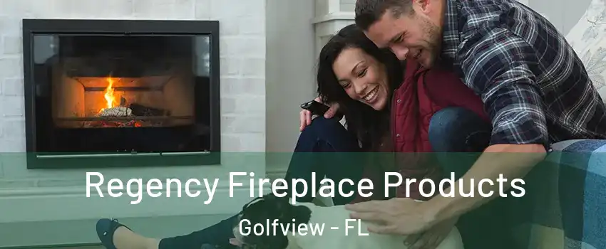 Regency Fireplace Products Golfview - FL