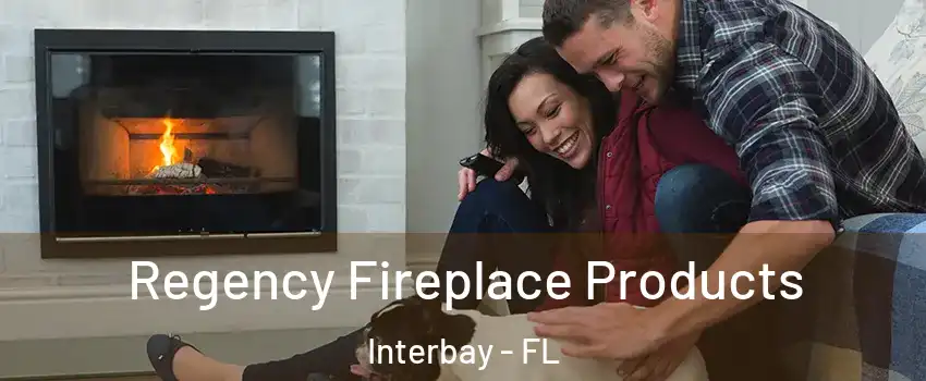 Regency Fireplace Products Interbay - FL