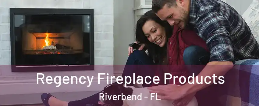Regency Fireplace Products Riverbend - FL