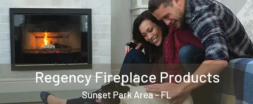 Regency Fireplace Products Sunset Park Area - FL